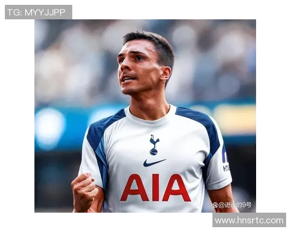 热刺新赛季阵容分析：新援加盟与核心球员表现如何影响球队未来走势